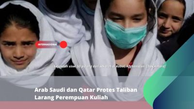 Arab Saudi dan Qatar Protes Taliban Larang Perempuan Kuliah