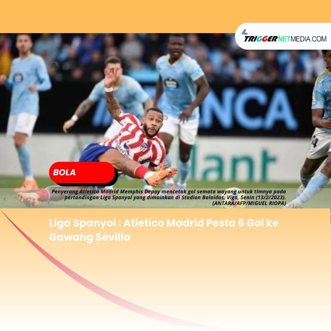 Liga Spanyol : Atletico Madrid Pesta 6 Gol ke Gawang Sevilla