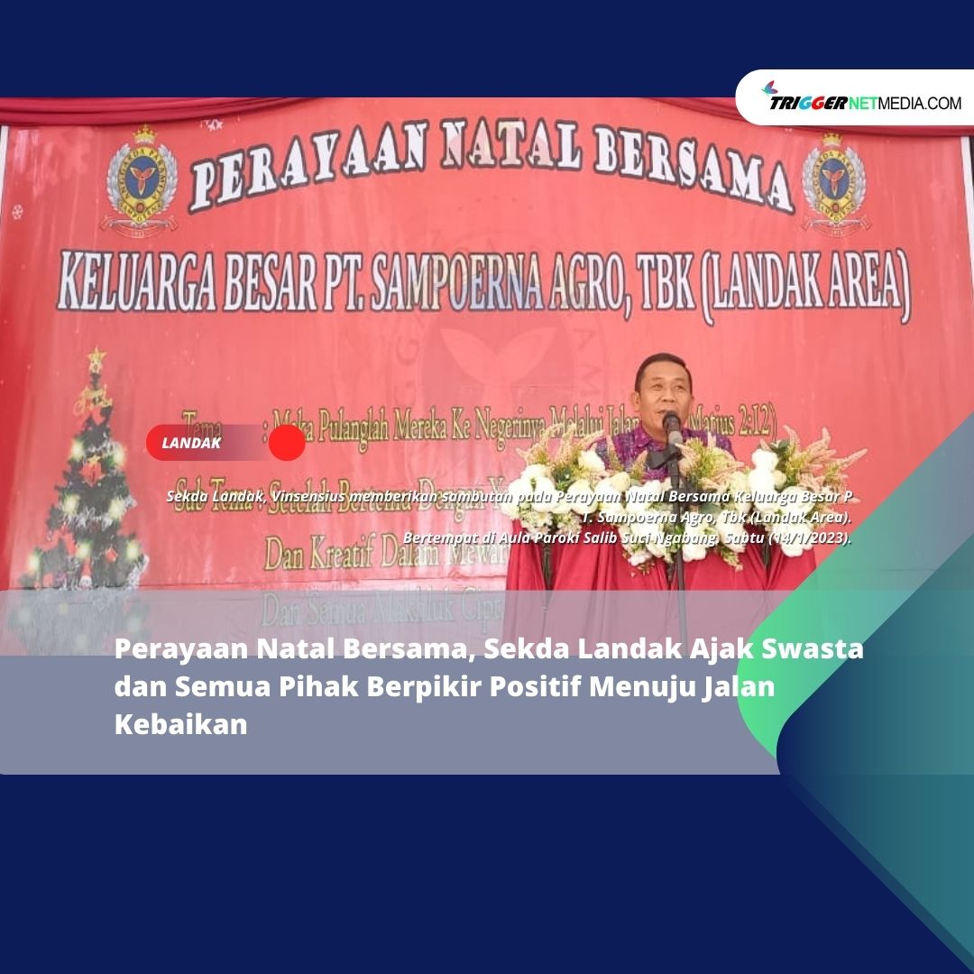Perayaan Natal Bersama, Sekda Landak Ajak Swasta dan Semua Pihak Berpikir Positif Menuju Jalan Kebaikan