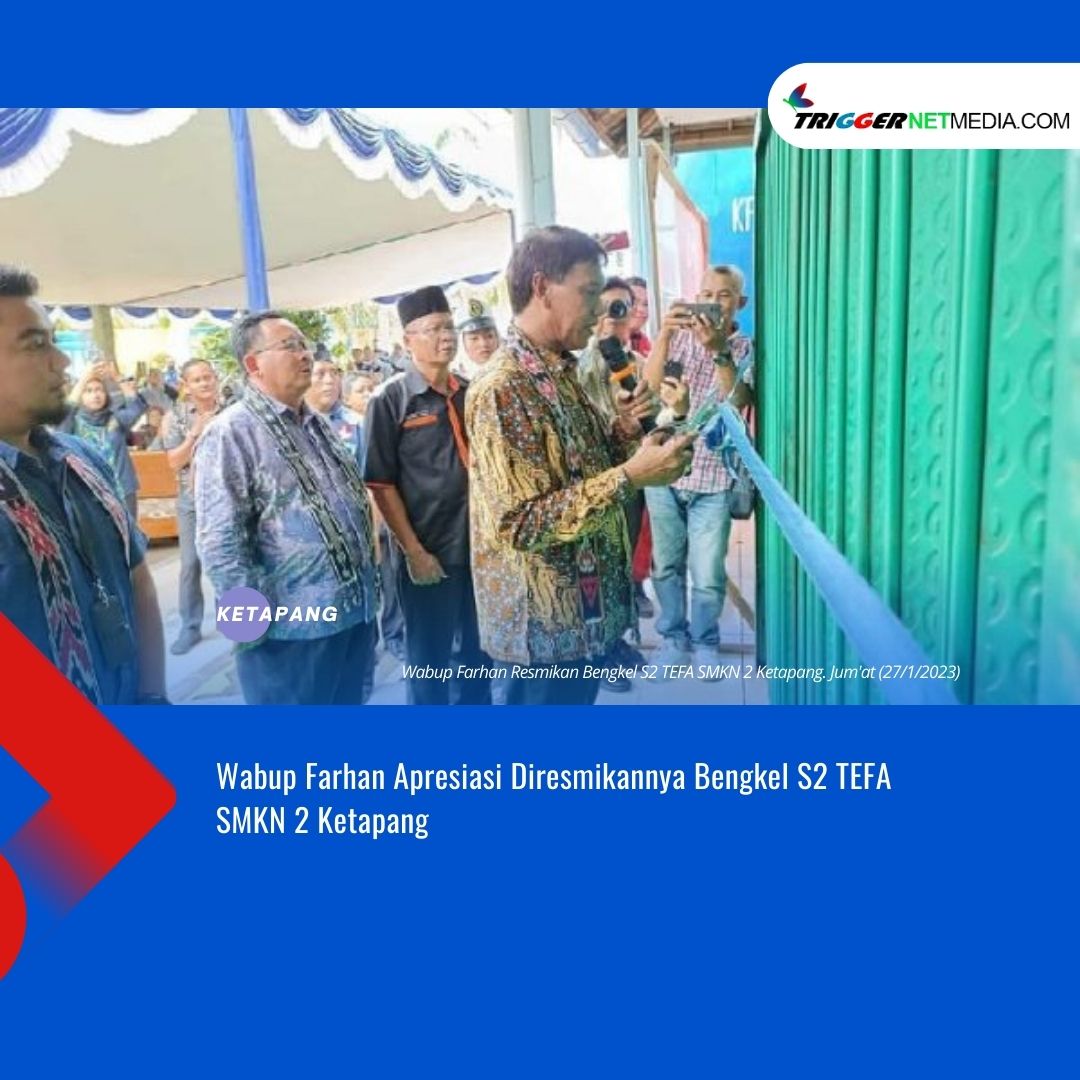 Wabup Farhan Apresiasi Diresmikannya Bengkel S2 TEFA SMKN 2 Ketapang