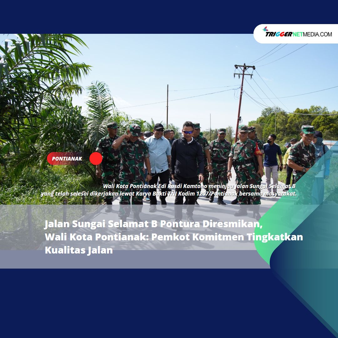 Jalan Sungai Selamat B Pontura Diresmikan, Wali Kota Pontianak: Pemkot Komitmen Tingkatkan Kualitas Jalan