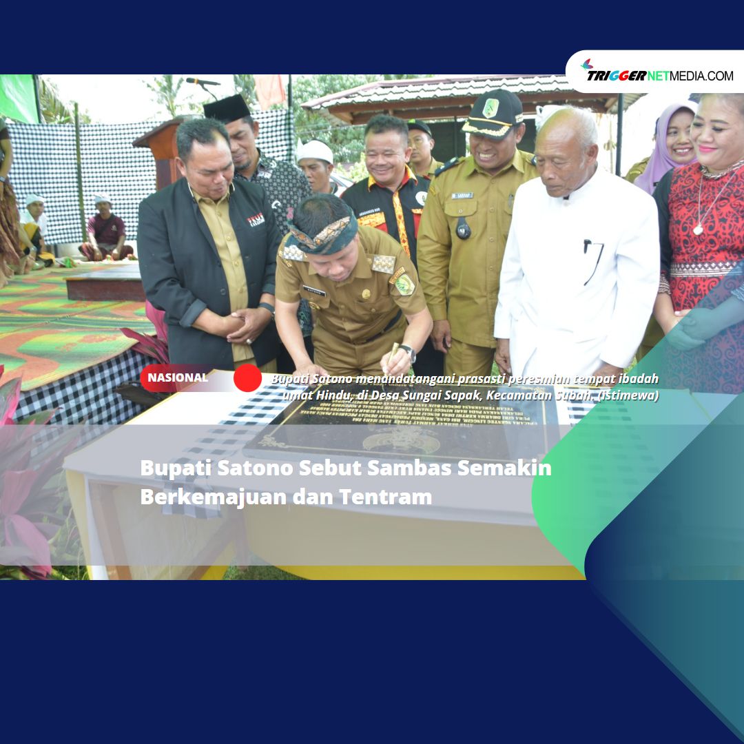Bupati Satono Sebut Sambas Semakin Berkemajuan dan Tentram