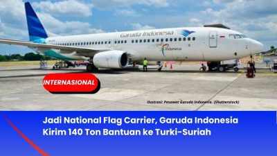 Jadi National Flag Carrier, Garuda Indonesia Kirim 140 Ton Bantuan ke Turki-Suriah