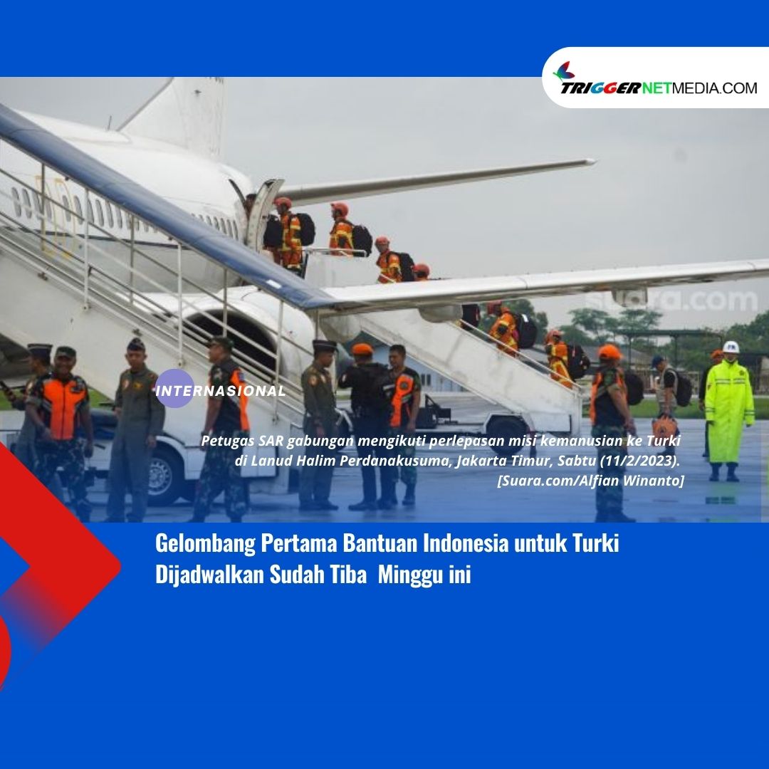 Gelombang Pertama Bantuan Indonesia untuk Turki Dijadwalkan Sudah Tiba pada Minggu