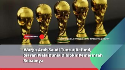 Warga Arab Saudi Tuntut Refund, Siaran Piala Dunia Diblokir Pemerintah Sebabnya