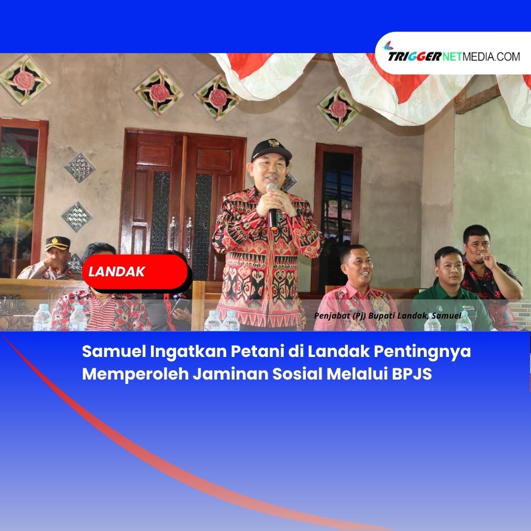Samuel Ingatkan Petani di Landak Pentingnya Memperoleh Jaminan Sosial Melalui BPJS