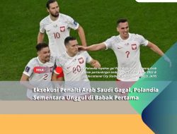 Eksekusi Penalti Arab Saudi Gagal, Polandia Sementara Unggul di Babak Pertama