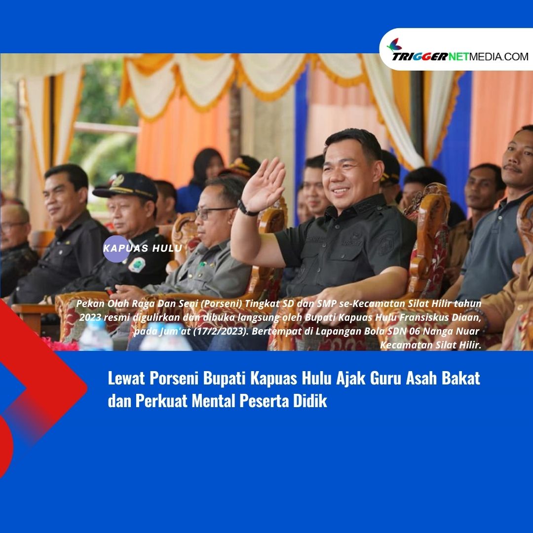 Lewat Porseni Bupati Kapuas Hulu Ajak Guru Asah Bakat dan Perkuat Mental Peserta Didik