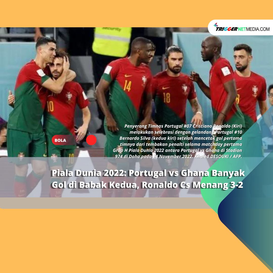 Piala Dunia 2022: Portugal vs Ghana Banyak Gol di Babak Kedua, Ronaldo Cs Menang 3-2