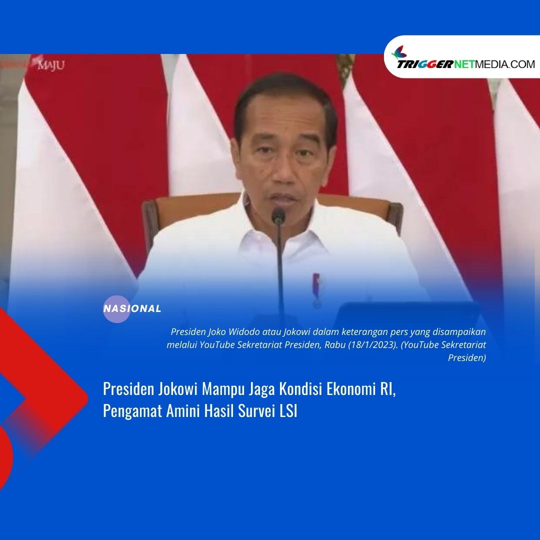 Presiden Jokowi Mampu Jaga Kondisi Ekonomi RI, Pengamat Amini Hasil Survei LSI