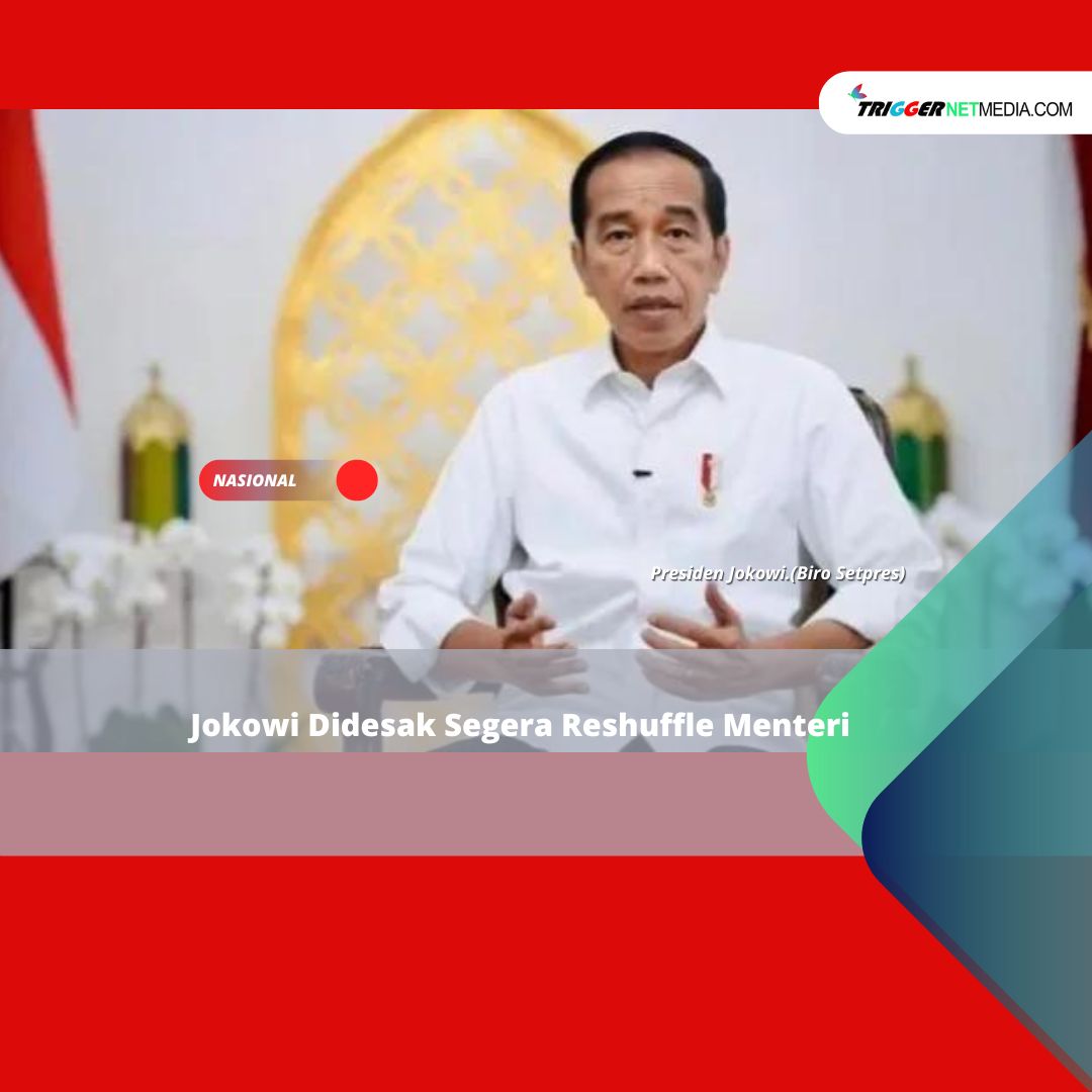 Jokowi Didesak Segera Reshuffle Menteri
