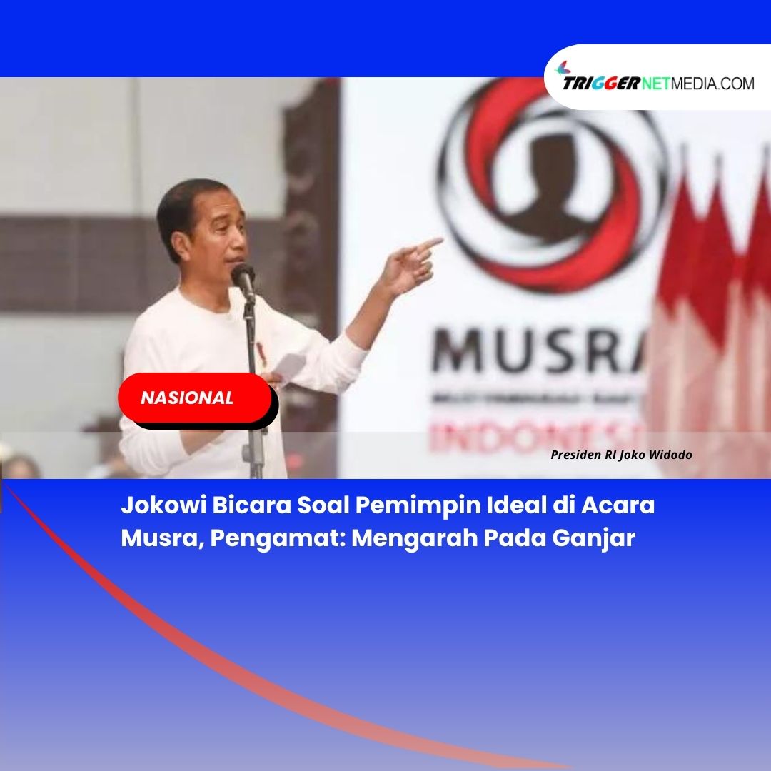 Jokowi Bicara Soal Pemimpin Ideal di Acara Musra, Pengamat: Mengarah Pada Ganjar