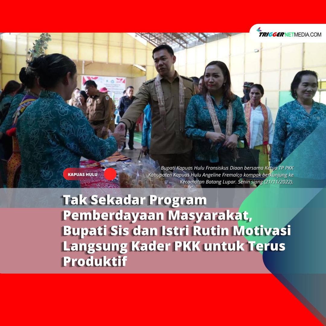 Tak Sekadar Program Pemberdayaan Masyarakat, Bupati Sis dan Istri Rutin Motivasi Langsung Kader PKK untuk Terus Produktif