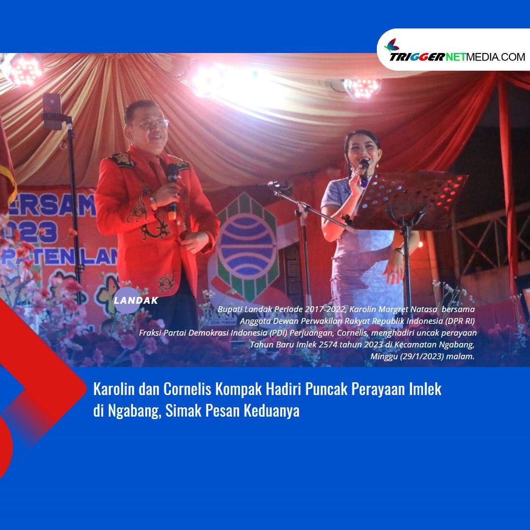 KMN dan Cornelis Kompak Hadiri Puncak Perayaan Imlek di Ngabang, Simak Pesan Keduanya