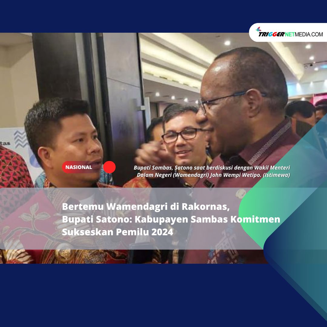 Bertemu Wamendagri di Rakornas, Bupati Satono: Kabupaten Sambas Komitmen Sukseskan Pemilu 2024