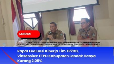Rapat Evaluasi Kinerja Tim TP2DD, Vinsensius: ETPD Kabupaten Landak Hanya Kurang 2,05%