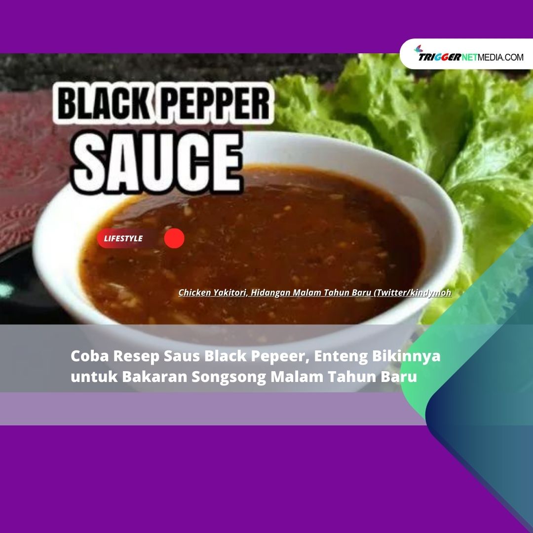 Coba Resep Saus Black Pepeer, Enteng Bikinnya untuk Bakaran Songsong Malam Tahun Baru
