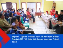 Legislator Angeline Fremalco Reses di Kecamatan Mandor, Sekretaris DPD PDIP Kalbar KMN: Bertemu Masyarakat Perintah Ketum