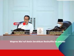 Wapres Ma’ruf Amin Serahkan Reshuffle ke Jokowi