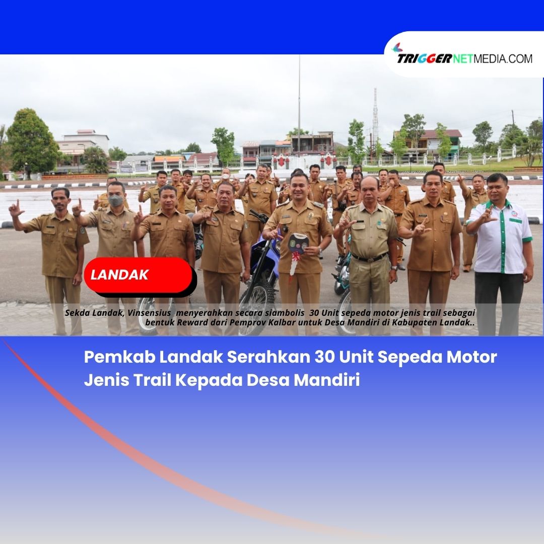 Pemkab Landak Serahkan 30 Unit Sepeda Motor Jenis Trail Kepada Desa Mandiri