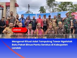Mengenal Ritual Adat Tampukng Tawar Ngalatak Batu Pakat Binua Pantu Seratus di Kabupaten Landak