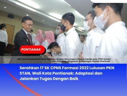 Serahkan 17 SK CPNS Formasi 2022 Lulusan PKN STAN, Wali Kota Pontianak: Adaptasi dan Jalankan Tugas Dengan Baik