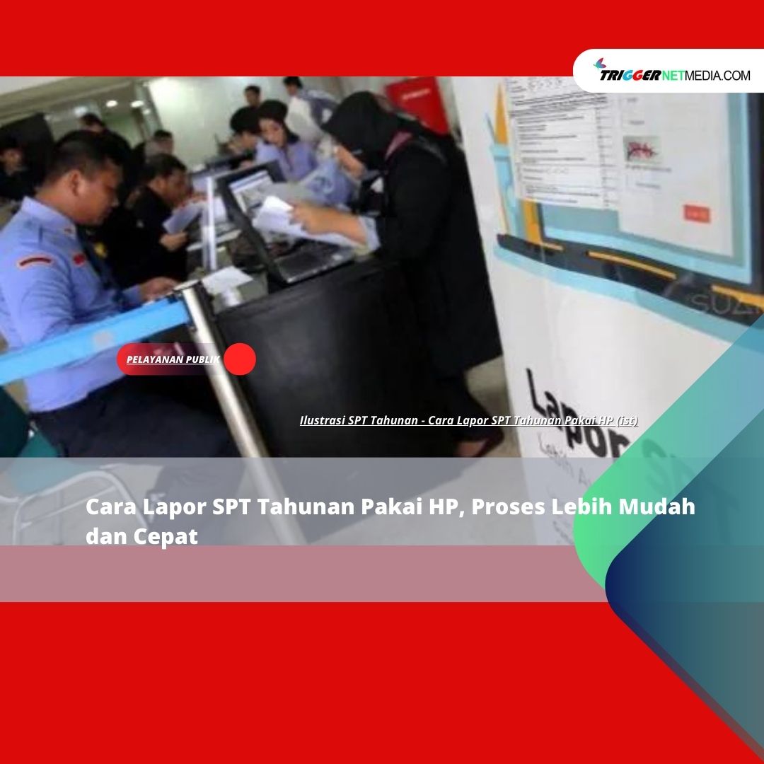 Cara Lapor SPT Tahunan Pakai HP, Proses Lebih Mudah dan Cepat