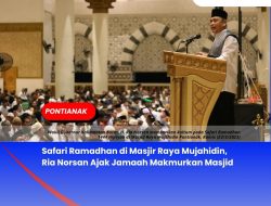Safari Ramadhan di Masjir Raya Mujahidin, Ria Norsan Ajak Jamaah Makmurkan Masjid