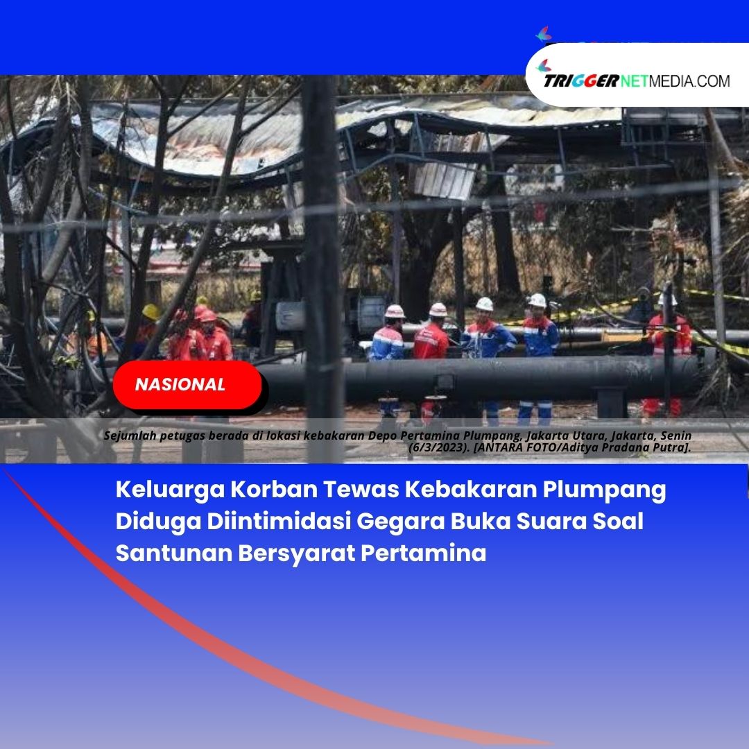 Keluarga Korban Tewas Kebakaran Plumpang Diduga Diintimidasi Gegara Buka Suara Soal Santunan Bersyarat Pertamina