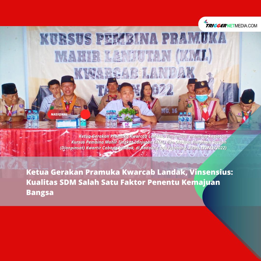 Ketua Gerakan Pramuka Kwarcab Landak, Vinsensius: Kualitas SDM Salah Satu Faktor Penentu Kemajuan Bangsa