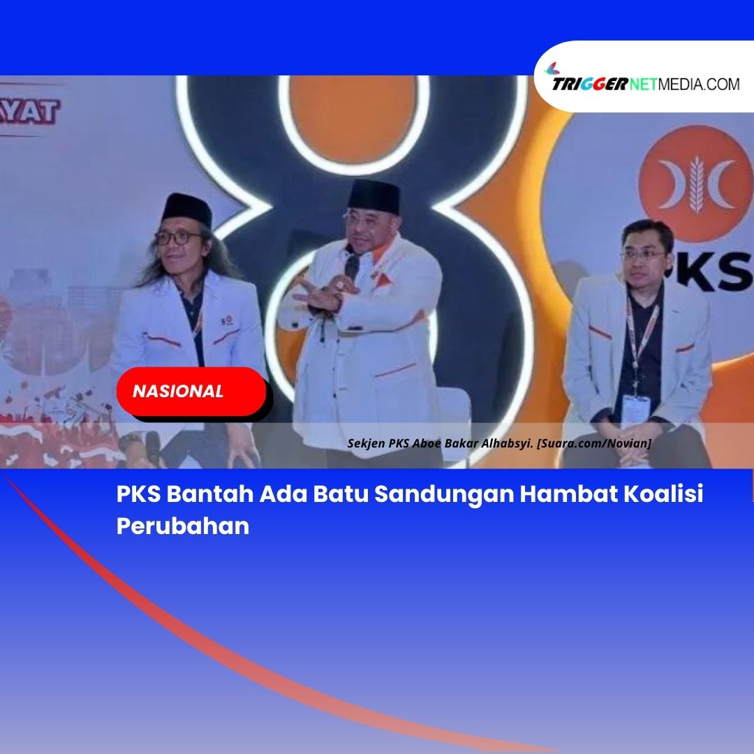 Tak Kunjung Deklarasi Bersama, PKS Bantah Ada Batu Sandungan Hambat Koalisi Perubahan