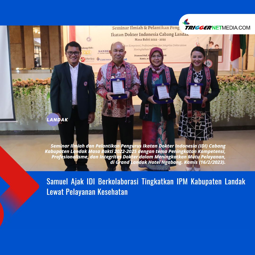Samuel Ajak IDI Berkolaborasi Tingkatkan IPM Kabupaten Landak Lewat Pelayanan Kesehatan