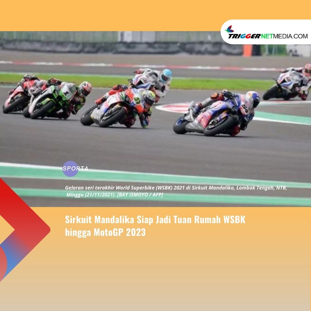 Sirkuit Mandalika Siap Jadi Tuan Rumah WSBK hingga MotoGP 2023