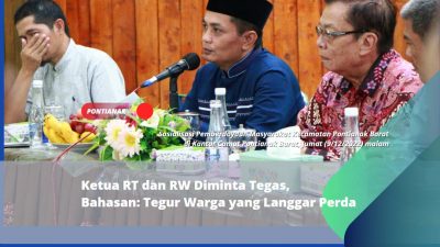 Ketua RT dan RW Diminta Tegas, Bahasan: Tegur Warga yang Langgar Perda
