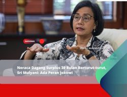 Neraca Dagang Surplus 30 Bulan Berturut-turut, Sri Mulyani: Ada Peran Jokowi
