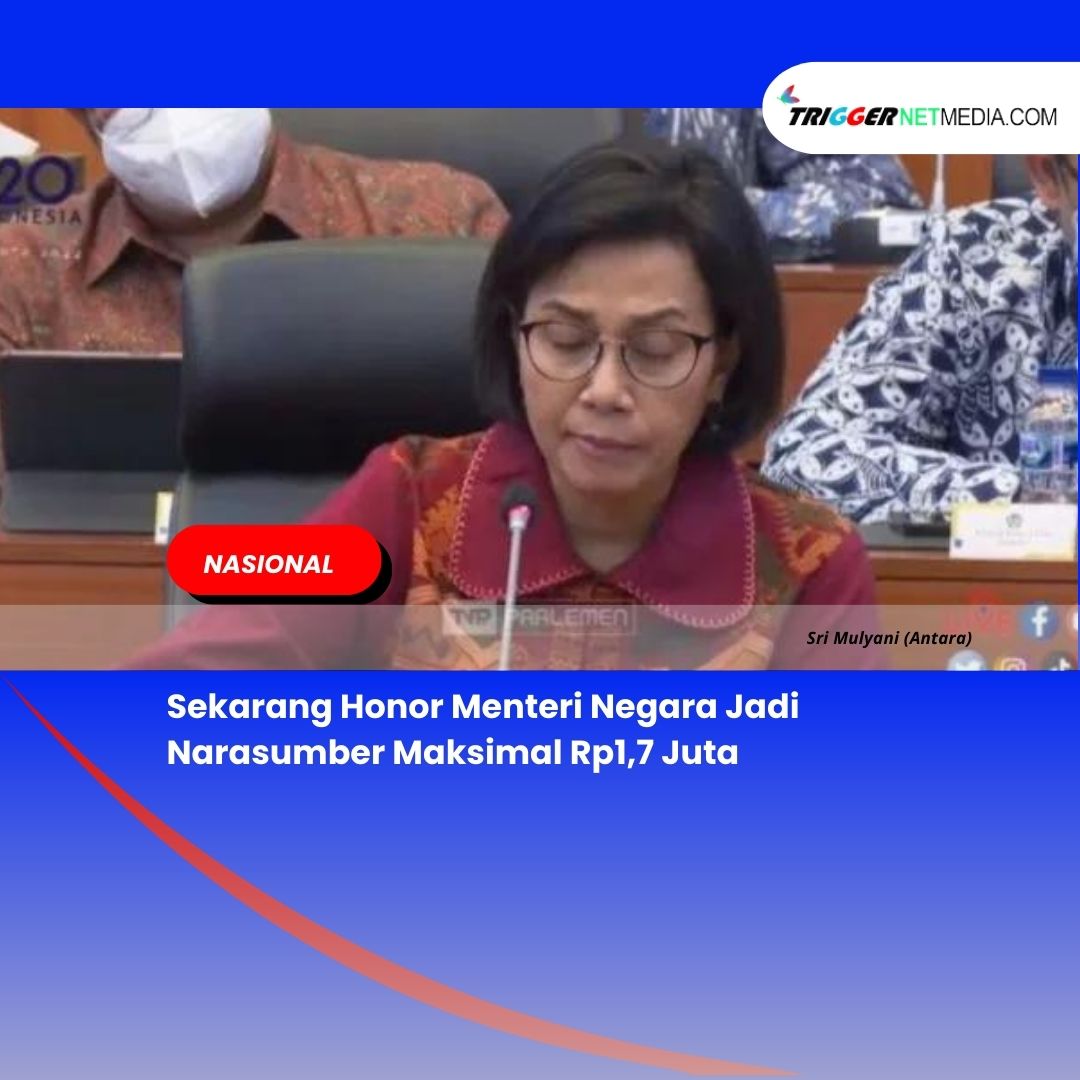 Sekarang Honor Menteri Negara Jadi Narasumber Maksimal Rp1,7 Juta