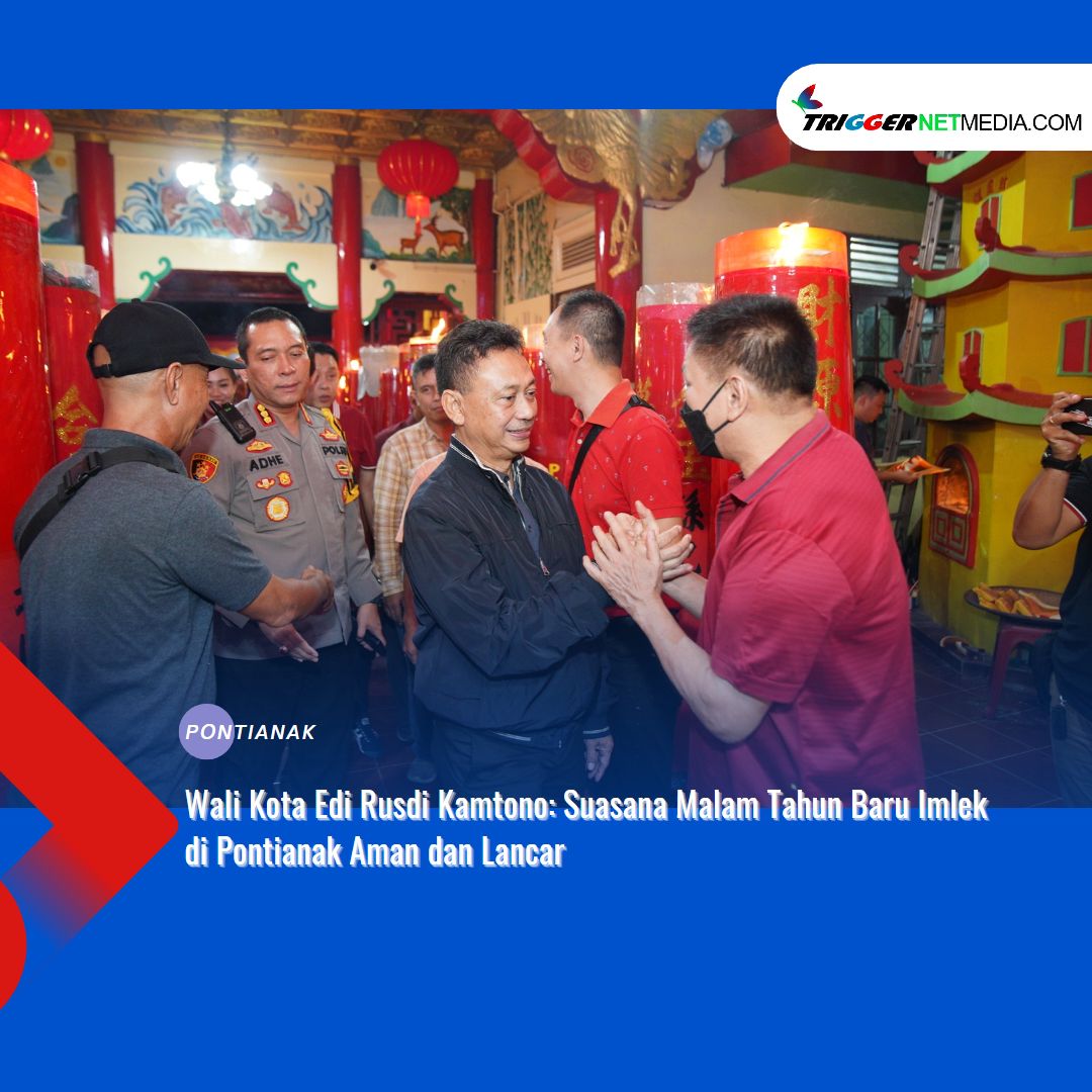Wali Kota Edi Rusdi Kamtono: Suasana Malam Tahun Baru Imlek di Pontianak Aman dan Lancar