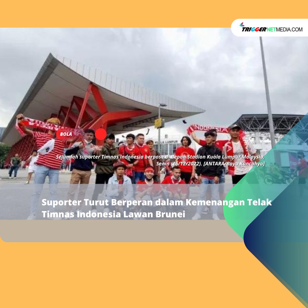 Suporter Turut Berperan dalam Kemenangan Telak Timnas Indonesia Lawan Brunei