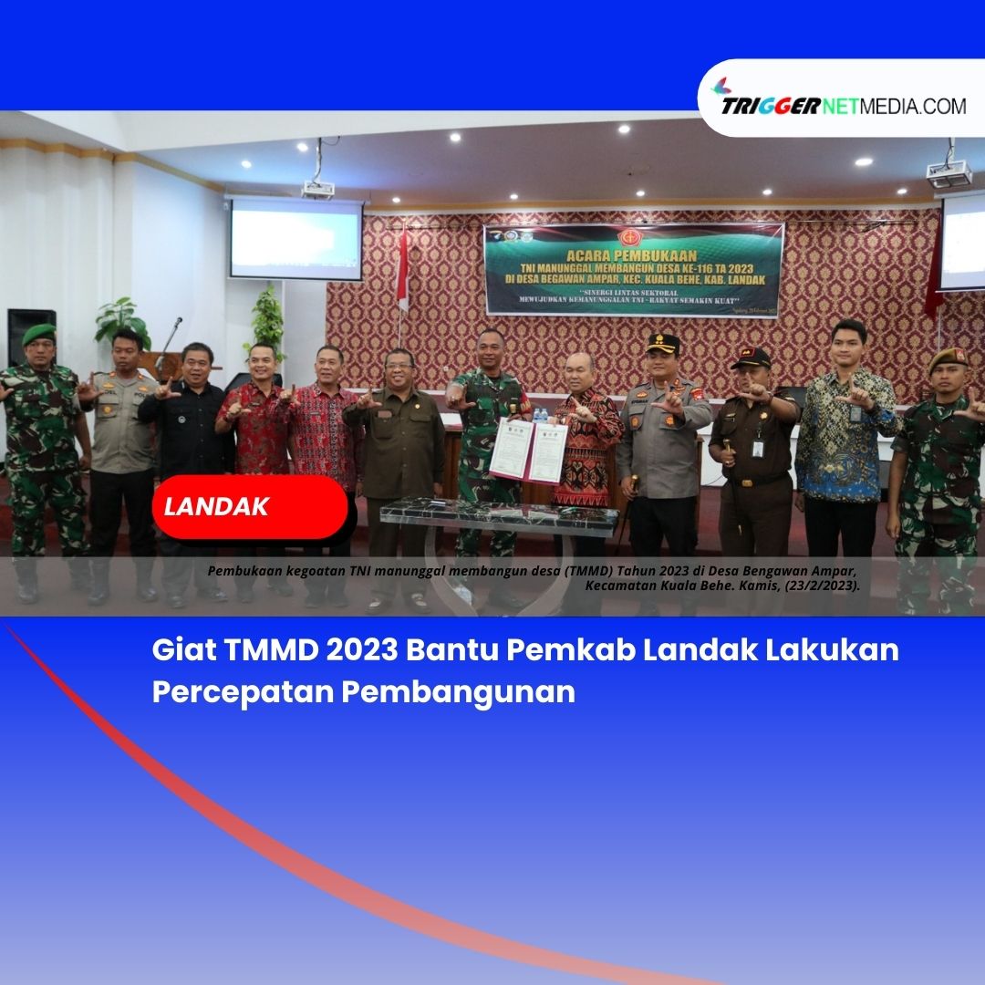 Giat TMMD 2023 Bantu Pemkab Landak Lakukan Percepatan Pembangunan