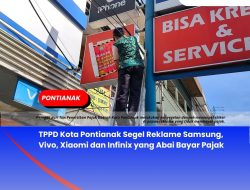 TPPD Kota Pontianak Segel Reklame Samsung, Vivo, Xiaomi dan Infinix yang Abai Bayar Pajak