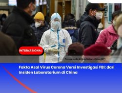 Fakta Asal Virus Corona Versi Investigasi FBI: dari Insiden Laboratorium di China