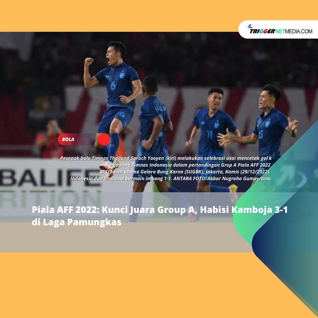Piala AFF 2022: Kunci Juara Group A, Habisi Kamboja 3-1 di Laga Pamungkas