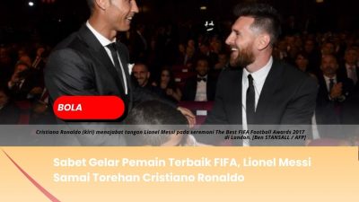 Sabet Gelar Pemain Terbaik FIFA, Lionel Messi Samai Torehan Cristiano Ronaldo