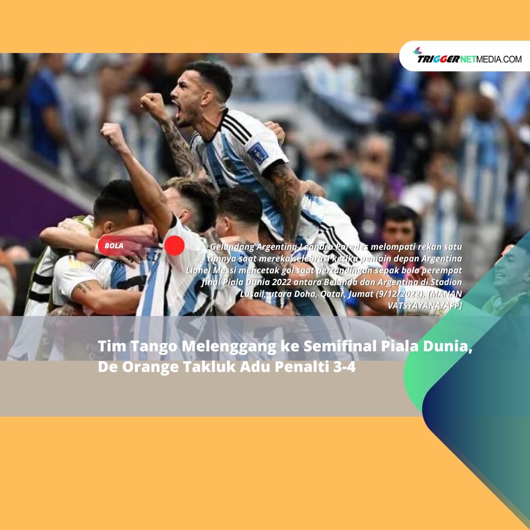 Tim Tango Melenggang ke Semifinal Piala Dunia, De Orange Takluk Adu Penalti 3-4