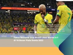 Fakta Menarik Usai Brasil Libas Korea Selatan 4-1 di 16 Besar Piala Dunia 2022