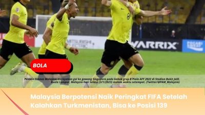 Malaysia Berpotensi Naik Peringkat FIFA Setelah Kalahkan Turkmenistan, Bisa ke Posisi 139