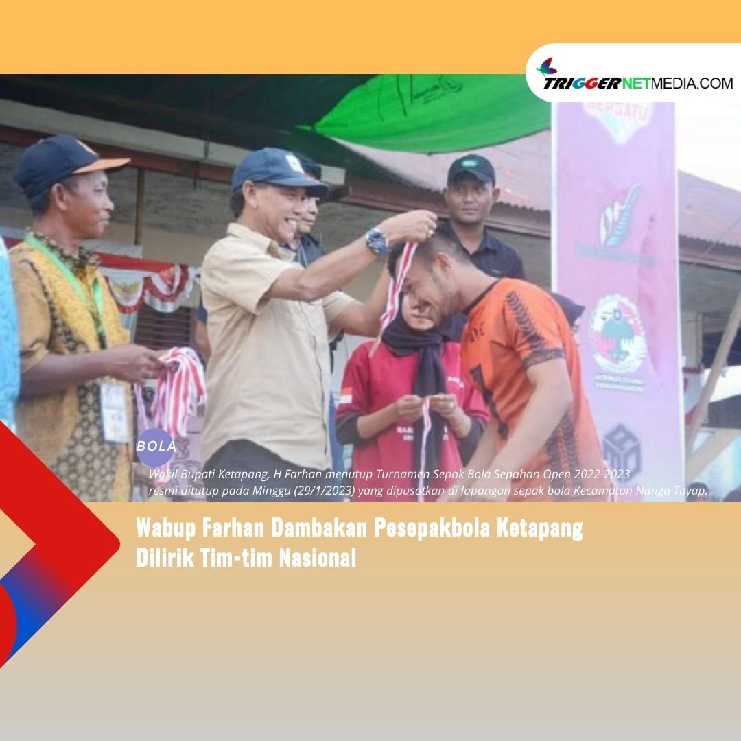 Wabup Farhan Dambakan Atlet Sepakbola Ketapang Dilirik Tim-tim Nasional
