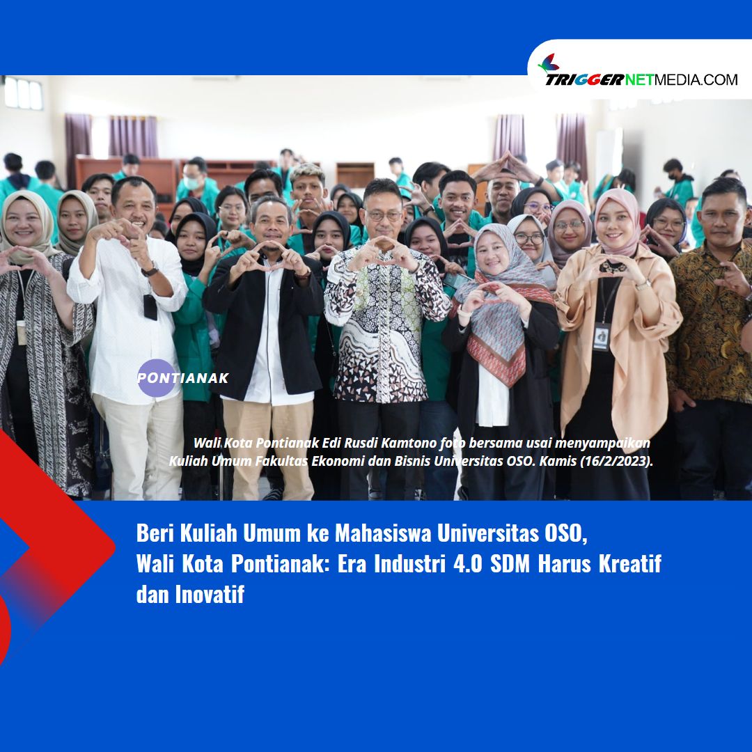 Beri Kuliah Umum ke Mahasiswa Universitas OSO, Wali Kota Pontianak:  Era Industri 4.0 SDM Harus Kreatif dan Inovatif