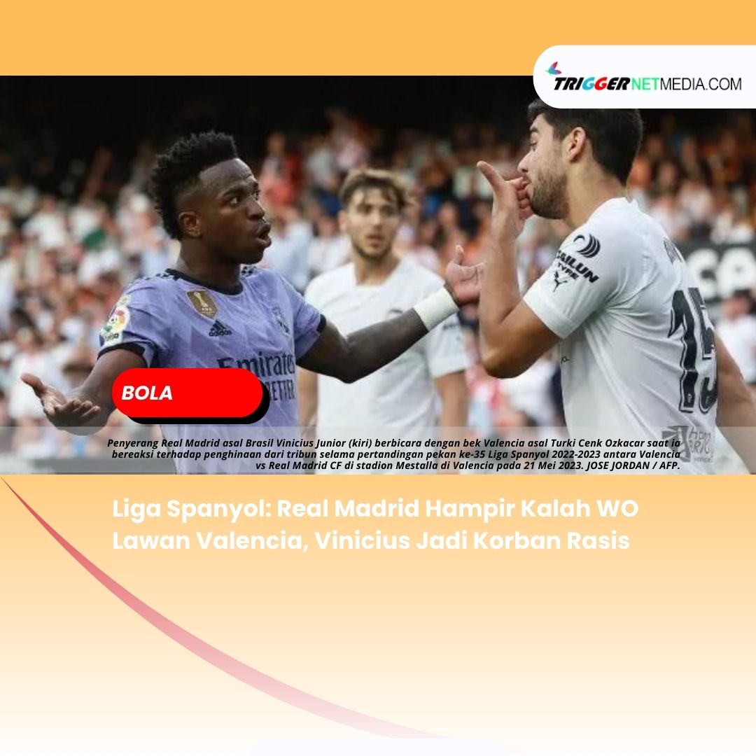 Liga Spanyol: Real Madrid Hampir Kalah WO Lawan Valencia, Vinicius Jadi Korban Rasis