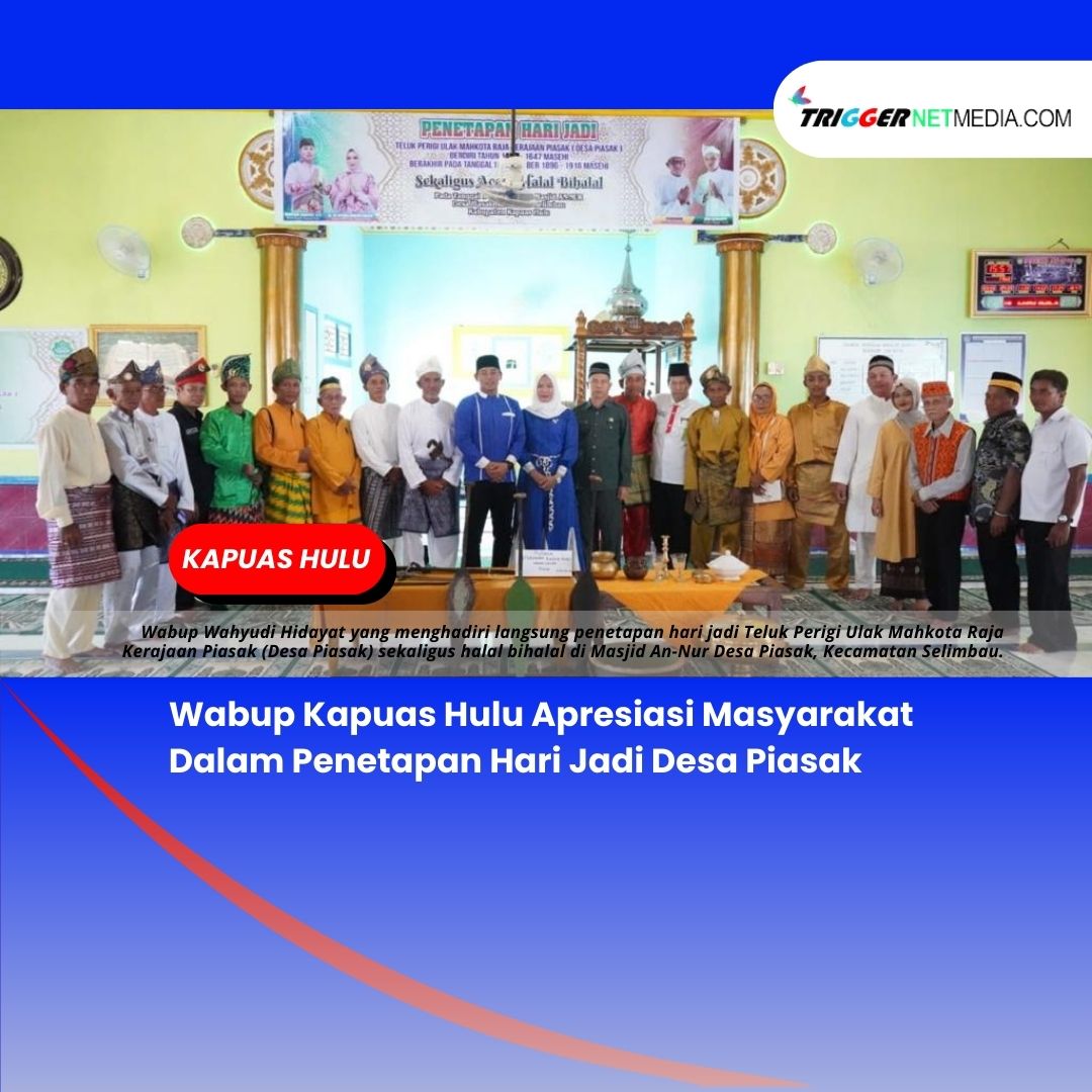Wabup Kapuas Hulu Apresiasi Masyarakat Dalam Penetapan Hari Jadi Desa Piasak